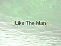 Like The Man.wmv