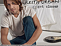 Keith Urban Countdown to Get Closer - Without You