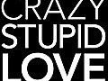 Crazy,  Stupid, Love.