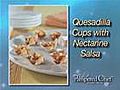 How To Make Quesadilla Cups With Nectarine Salsa