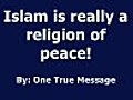 Islam is peace!! Show me how!!