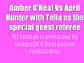 Amber O’Neal Vs April Hunter with Talia as the special guest referee!