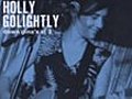 ♫ Holly Golightly • Black Night