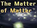 The Matter Of Matter