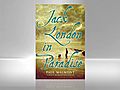 Novelist Paul Malmont Discusses Jack London in Paradise