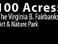 100 Acres: The Virginia B. Fairbanks Art and Nature Park