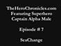 TheHeroChronicles.com Ep.7, SeaChange