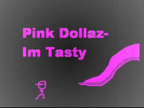 Pink Dollaz- Im Tasty