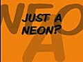 Just a Neon?
