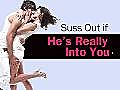 Suss Out if He’s Really into You