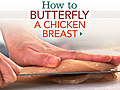 Preparing Chicken Breasts  - Butterfly,  Pounding