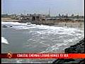 Coastal Chennai losing homes to sea