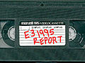 E3 1995: The Lost Tapes