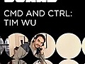 CMD & CTRL: Tim Wu