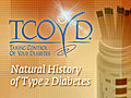 Taking Control of Your Diabetes:  Natural History of Type 2 Diabetes