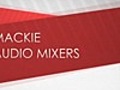 Producing Video Podcasts - Mackie Audio Mixers