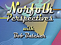 June 29,  2011 Show 1 - Norfolk Perspectives
