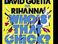 Rihanna Feat. David Guetta - Who’s That Chick