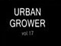 Urban Grower 17 Part 1 intro