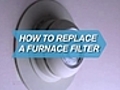 How To Replace a Furnace Filter