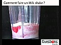 Réaliser une milk shake ?