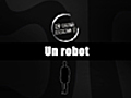 C’est quoi un robot ?