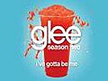 I’ve Gotta Be Me (Glee Cast Version)