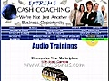 Internet Coaching And Valuable Audio Trainings:  The Extreme Cash Coaching Community!