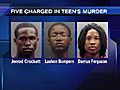 Five charged in teen\&#039;s murder