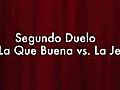 Segundo Duelo La Que Buena Vs La Jefa