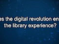 Curiosity: Michael Keller: The Digital Revolution and the Library