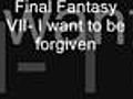 FFVII- I want to be forgiven