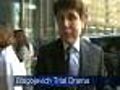 Blagojevich Trial Drama