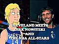 Cleveland Meets Dirk Now...