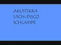 Akustikrausch discoschlampe