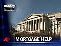 Money Minute: More Mortgage Help