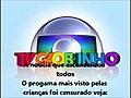 O Desenho das crianças Tv Globinho foi censurado &quot;20/02/09&quot;