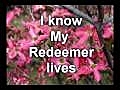 My Redeemer Lives - Medley- w/lyrics