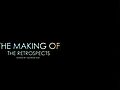 THE MAKING OF THE RETROPECTS
