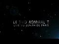 [Teaser] Admiral T live zenith de Paris