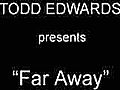 Todd Edwards &quot;Far Away&quot;