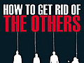 How to Get Rid of the Others (Hvordan vi slipper af med de andre)