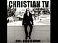 NEW! Christian TV - Girl I Used To Know (feat. Boldy James) (2011) (English)