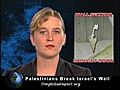 Palestinians Break Israel’s Wall