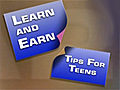 Learn and Earn: Tips for Teens