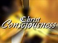 Christ Consciousness (Part 2 of 7)