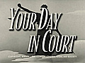 Your Day in Court