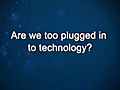 Curiosity: Dan Dubno: Too Plugged in to Technology?