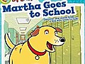 Martha Speaks: Martha Goes to School: 