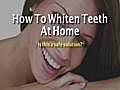 How To Whiten Teeth At Home - Is This a Dangerous Option?